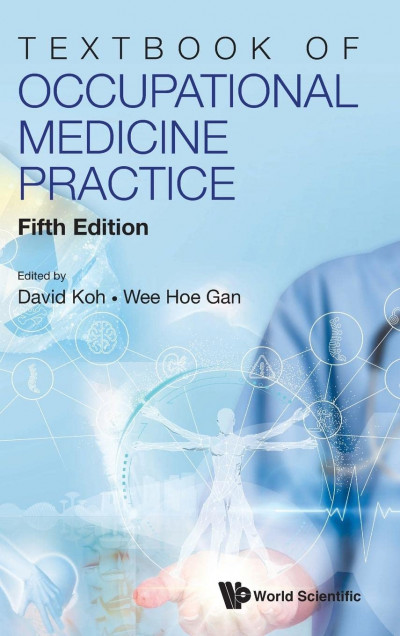 TEXTBOOK OF OCCUPATIONAL MEDICINE PRACTICE by David Koh [کتاب درسی طب کار]