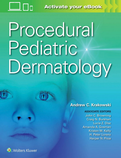 Procedural Pediatric Dermatology by Dr. Andrew C. Krakowski [درماتولوژی رویه ای کودکان]