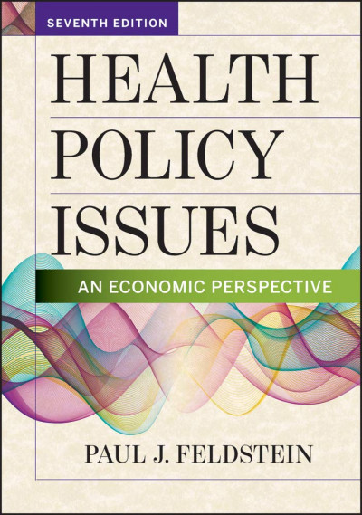 [ Original PDF ] Health Policy Issues  by Paul Feldstein [مسائل سیاست سلامت: دیدگاه اقتصادی]