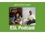 آموزش زبان انگلیسی ESL Podcast